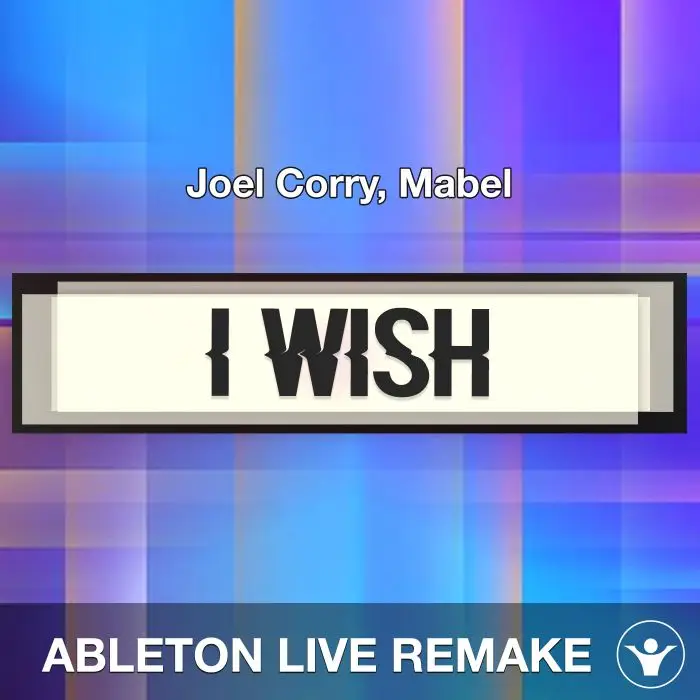 I Wish (Joel Corry, Mabel) Ableton Live Remake TemplateAbleton Templates
