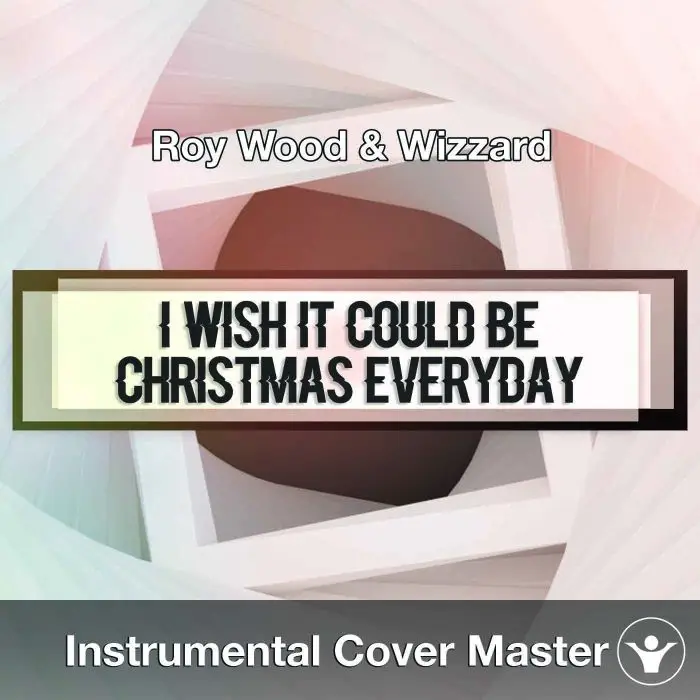 Roy Wood & Wizzard - I Wish It Could Be Christmas Every Day (Instrumental Cover)Instrumental Covers