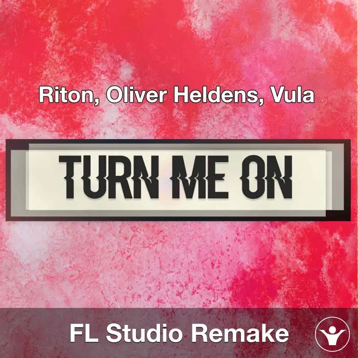 Turn Me On (Riton, Oliver Heldens, Vula) FL Studio Remake TemplateFL Studio Templates