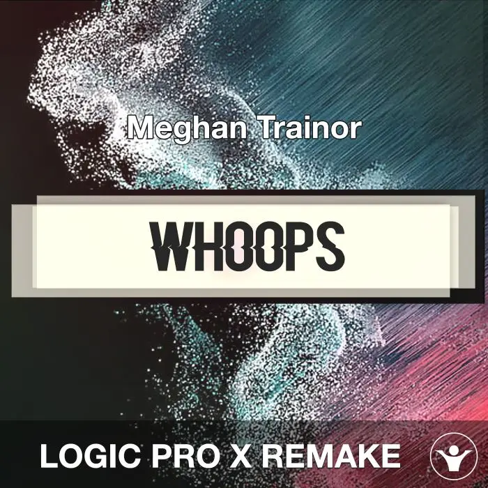 Whoops - Meghan Trainor - Logic Pro Remake
