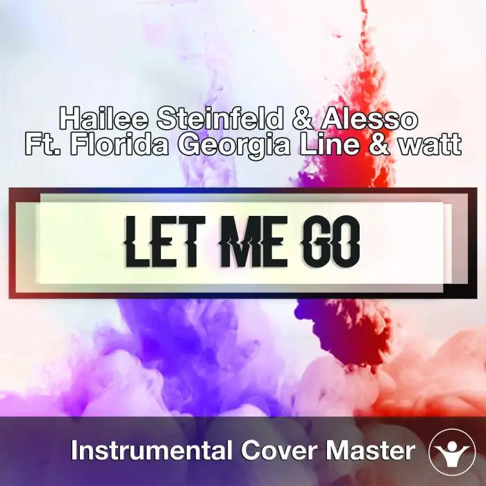 Hailee Steinfeld & Alesso Ft. Florida Georgia Line & watt - Let Me Go Instrumental Covers