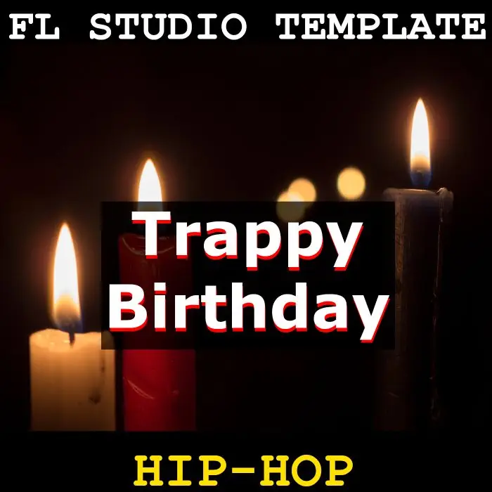 Trappy Birthday FL Studio TemplateFL Studio Templates