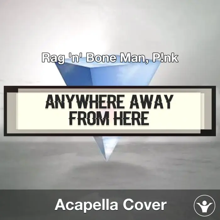 Anywhere Away From Here (Rag 'n' Bone Man, P!nk) - Acapella CoverAcapella Covers