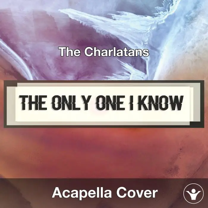 The Only One I Know (The Charlatans) - Acapella CoverAcapella Covers