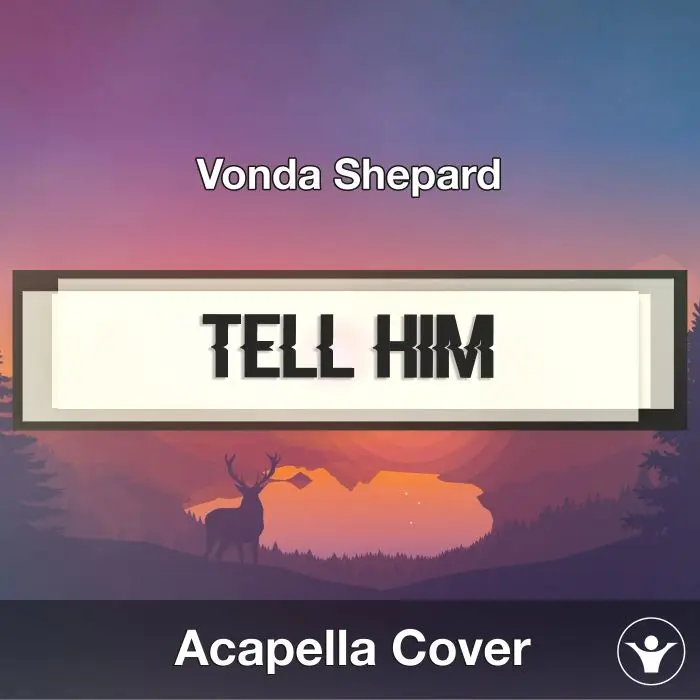 Tell Him (Vonda Shepard) - Acapella CoverAcapella Covers