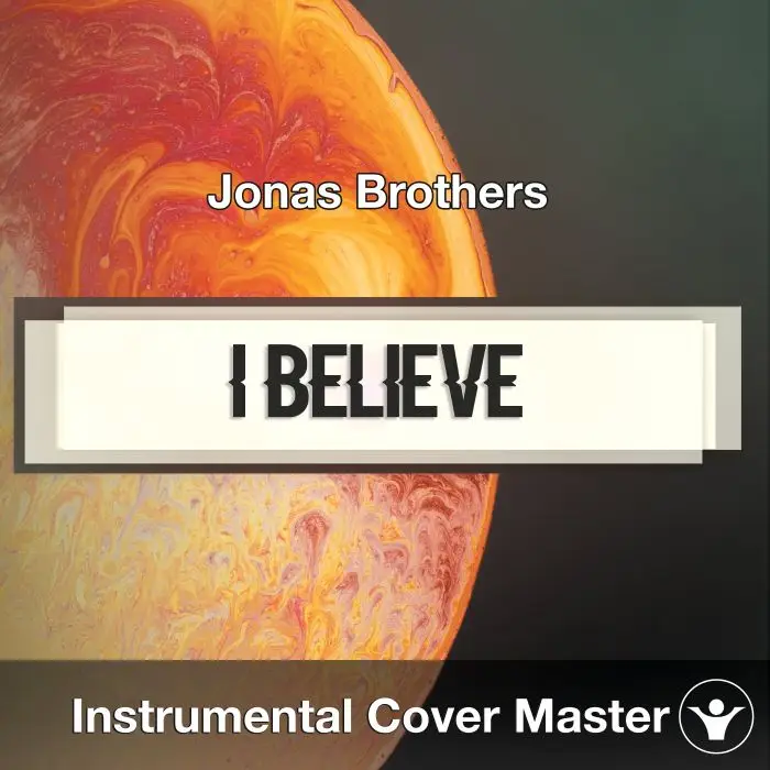 Jonas Brothers - I Believe (Instrumental Cover)Instrumental Covers