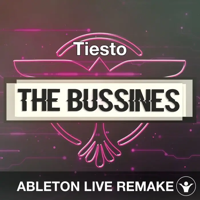 The Business (Tiesto) Ableton Remake TemplateAbleton Templates