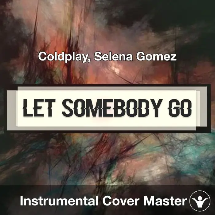 Let Somebody Go - Coldplay, Selena Gomez - Instrumental CoverInstrumental Covers