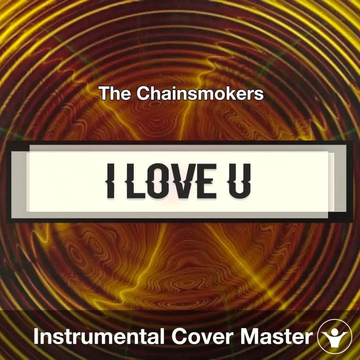 I Love U - The Chainsmokers - Instrumental CoverInstrumental Covers