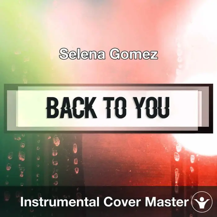 Selena Gomez - Back To You (Instrumental Cover)Instrumental Covers
