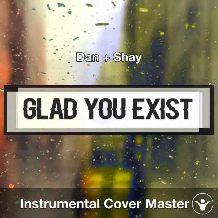 Glad You Exist (Dan + Shay) - Instrumental CoverInstrumental Covers