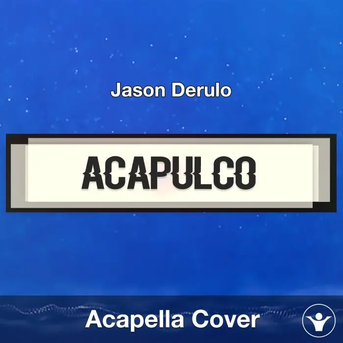Acapulco - Jason Derulo - Acapella CoverAcapella Covers