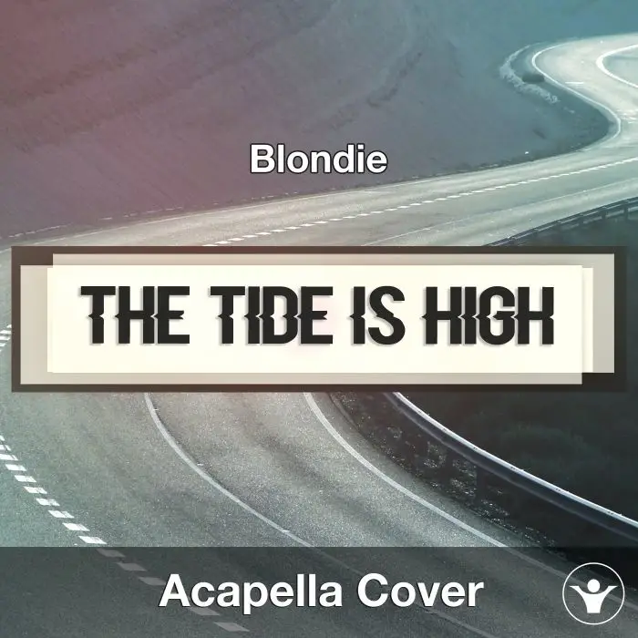 The Tide Is High (Blondie) - Acapella CoverAcapella Covers
