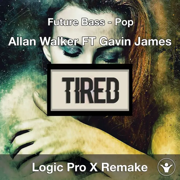 Tired (Alan Walker ft. Gavin James) -  Logic Pro X Project CoverLogic Pro Templates