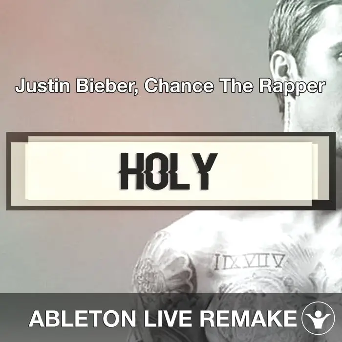 Holy (Justin Bieber, Chance The Rapper) Ableton TemplateAbleton Templates