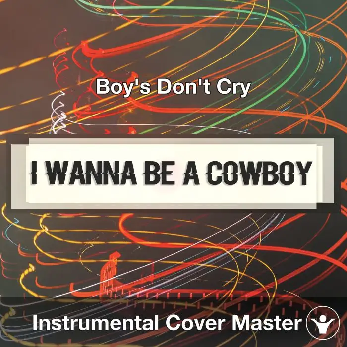 I Wanna Be A Cowboy (Boy's Don't Cry) - Instrumental CoverInstrumental Covers
