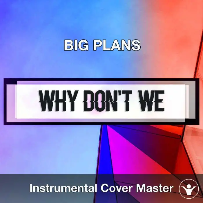 Why Don't We - Big Plans (Instrumental Cover)Instrumental Covers