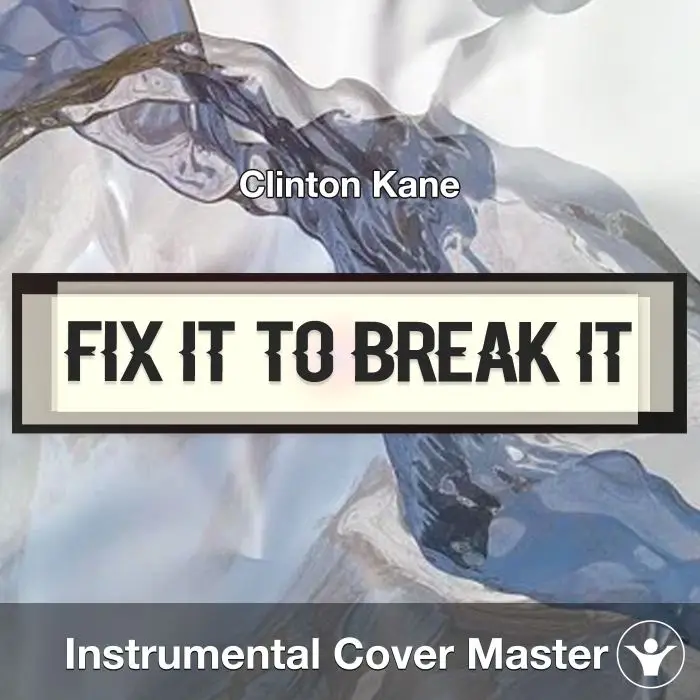 Fix it to Break it - Clinton Kane - Instrumental CoverInstrumental Covers