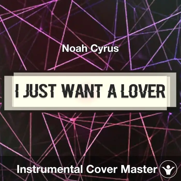 I Just Want A Lover - Noah Cyrus - Instrumental CoverInstrumental Covers