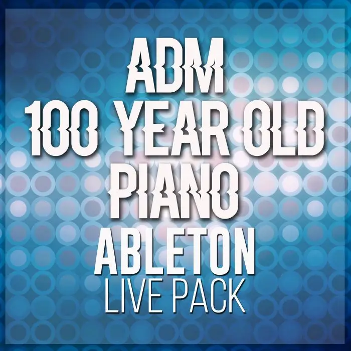 ADM 100 Year Old Piano Ableton Live PackAbleton Packs