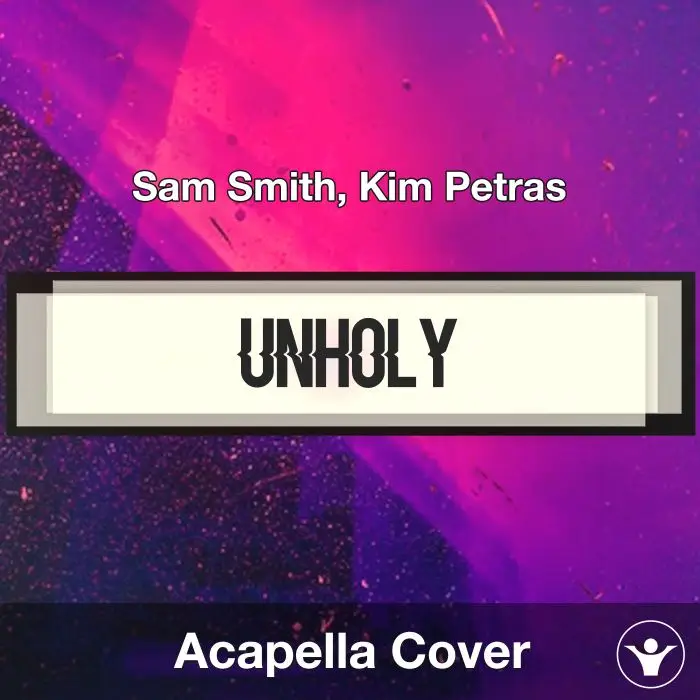 Unholy - Sam Smith, Kim Petras - Acapella CoverAcapella Covers