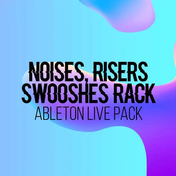 AfroDJMac's Noises, Risers, Swooshes Ableton Live RackAbleton Templates (Stock Plugins), Ableton Racks