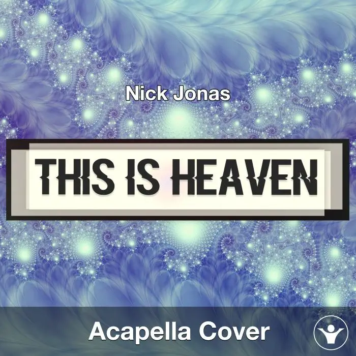 This Is Heaven (Nick Jonas) - Acapella CoverAcapella Covers
