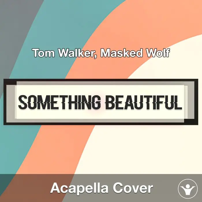 Something Beautiful - Tom Walker, Masked Wolf - Acapella CoverAcapella Covers