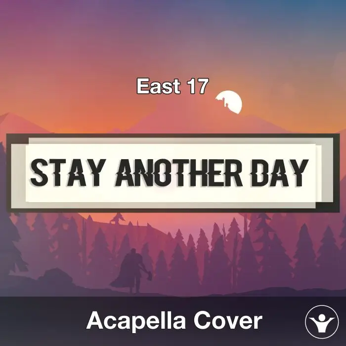 Stay Another Day (East 17) - Acapella CoverAcapella Covers