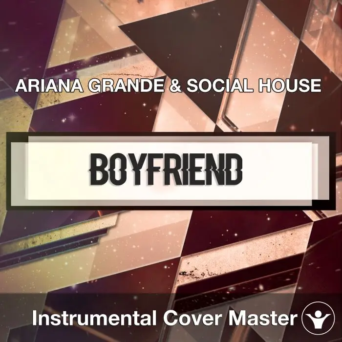 ARIANA GRANDE with SOCIAL HOUSE - boyfriend (Instrumental Cover)Instrumental Covers