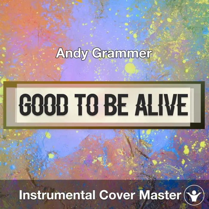 Andy Grammer - Good To Be Alive (Hallelujah) (Instrumental Cover)Instrumental Covers