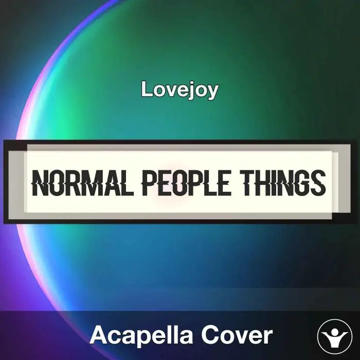 Normal People Things - Lovejoy - Acapella CoverAcapella Covers