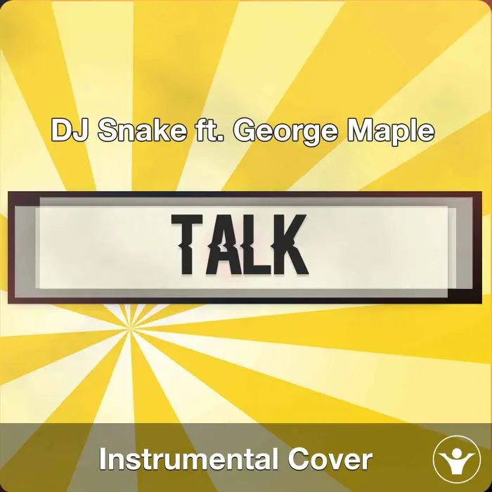 DJ Snake ft. George Maple - Talk (Instrumental Cover)Instrumental Covers