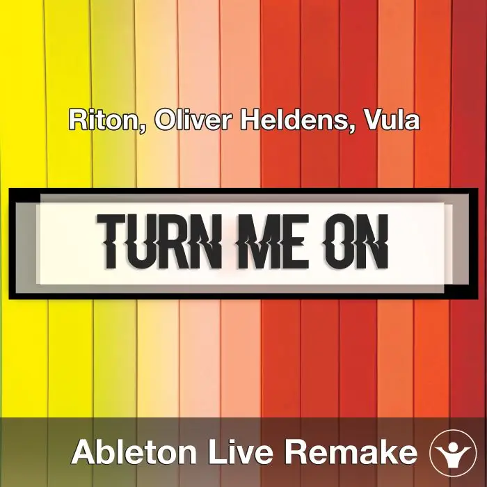 Turn Me On (Riton, Oliver Heldens, Vula) Ableton Remake Template Ableton Templates