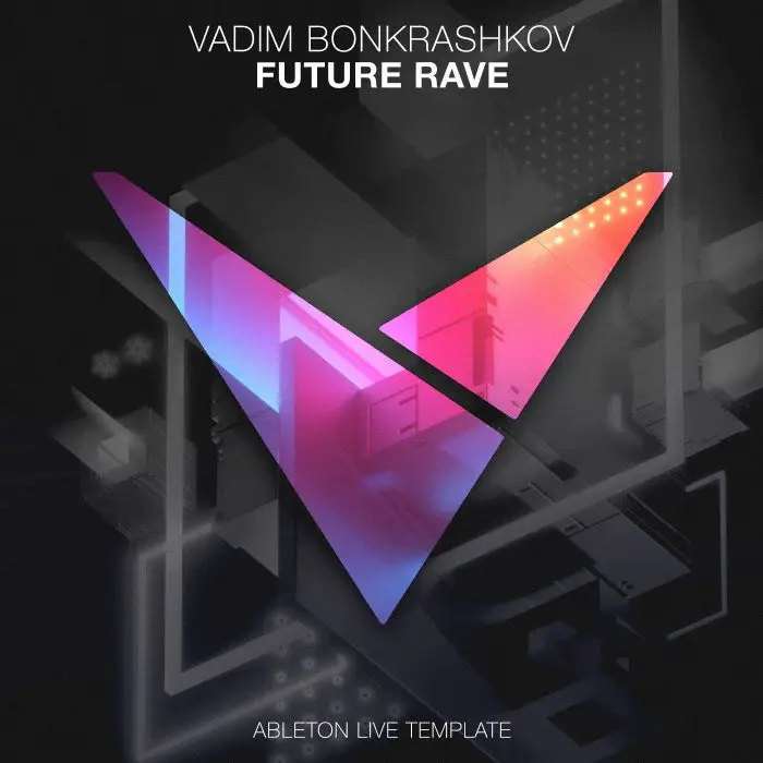 Vadim Bonkrashkov - Future Rave [Ableton 10 Template]Ableton Templates