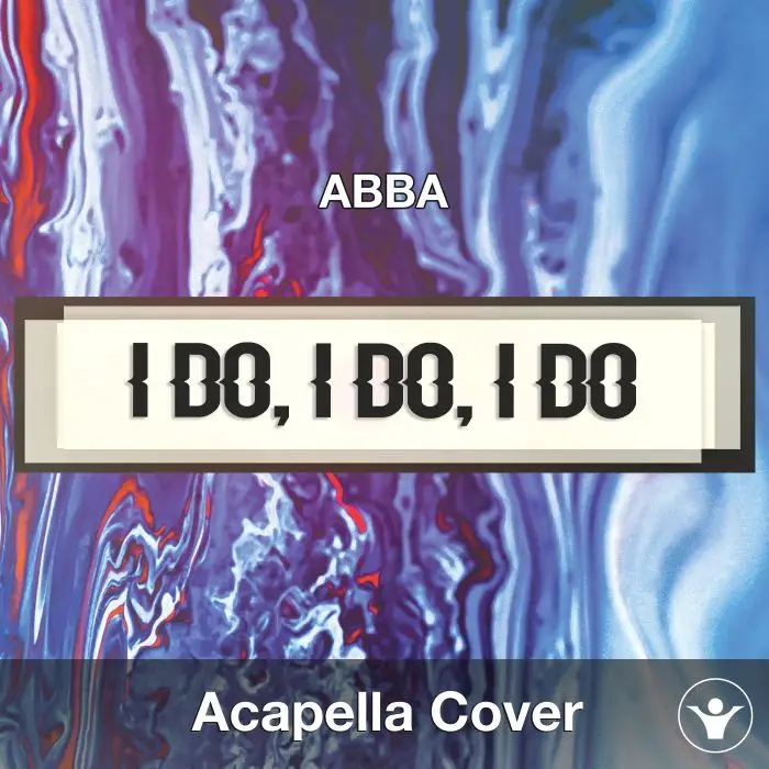 I Do, I Do, I Do, I Do, I Do (ABBA) - Acapella CoverAcapella Covers