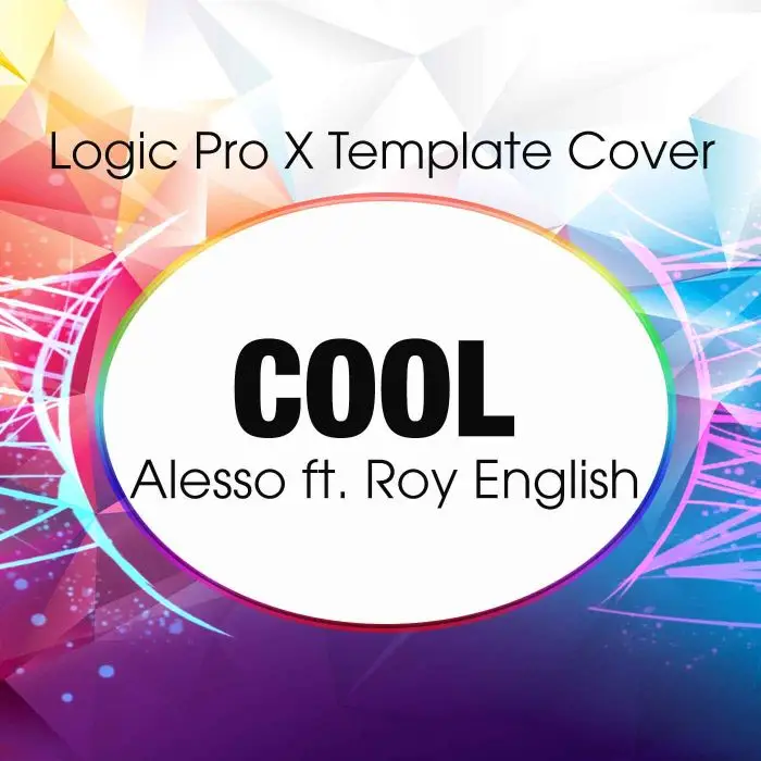 Cool (Alesso ft. Roy English) Logic X Remake TemplateLogic Pro Templates