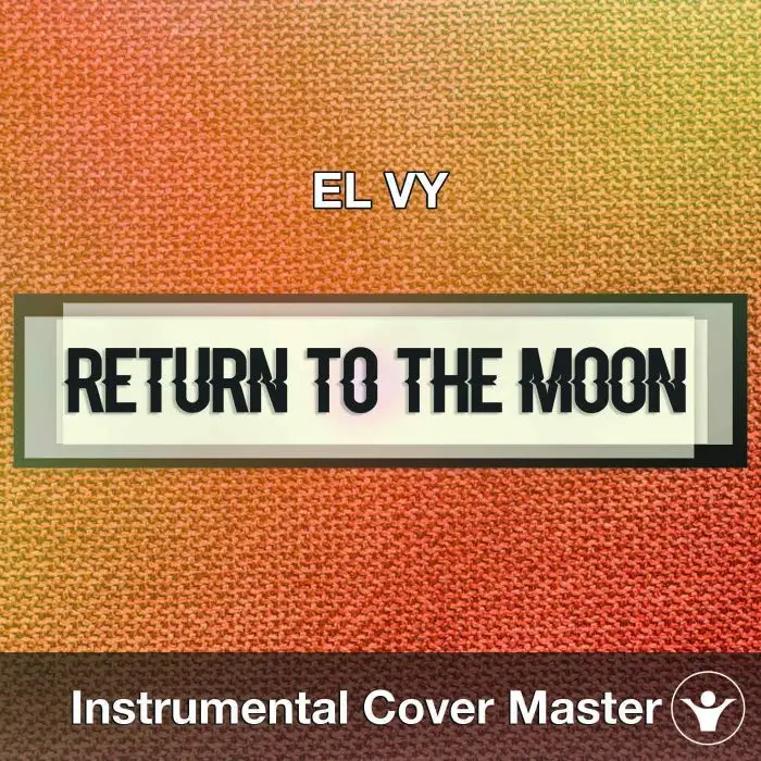 EL VY - Return To The Moon (Instrumental Cover)Instrumental Covers