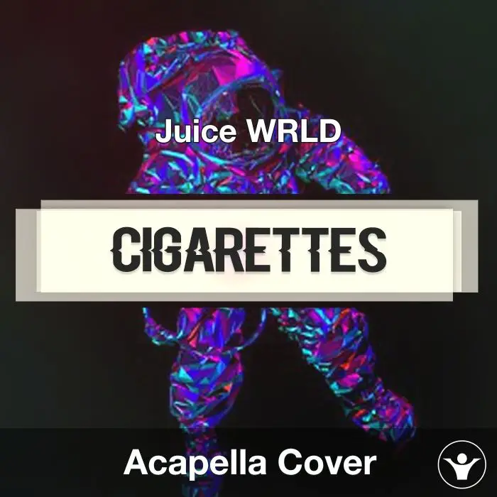 Cigarettes - Juice WRLD - Acapella CoverAcapella Covers
