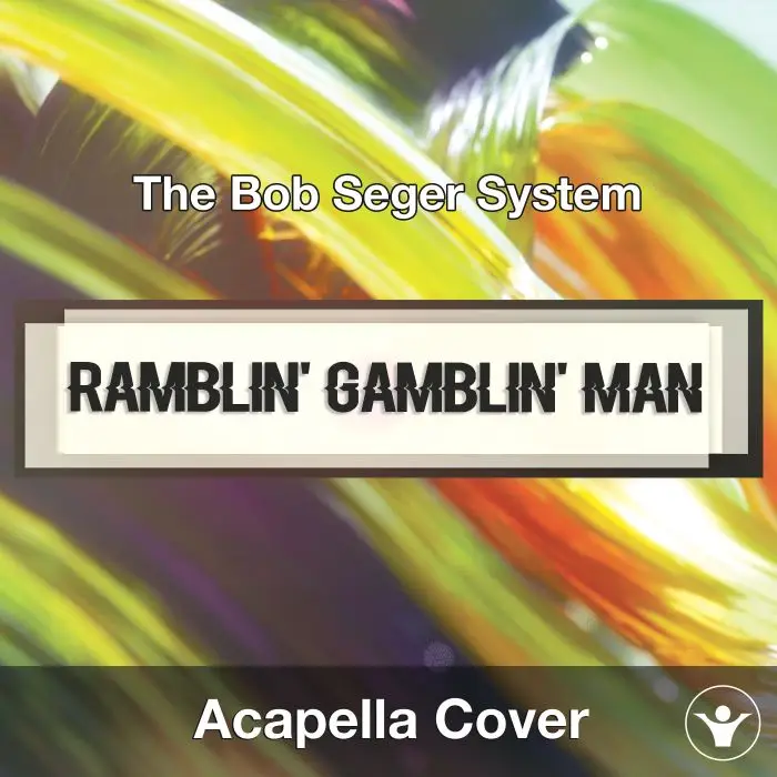 Ramblin' Gamblin' Man (The Bob Seger System) - Acapella CoverAcapella Covers