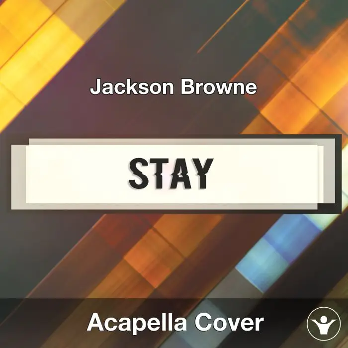 Stay (Jackson Browne) - Acapella CoverAcapella Covers