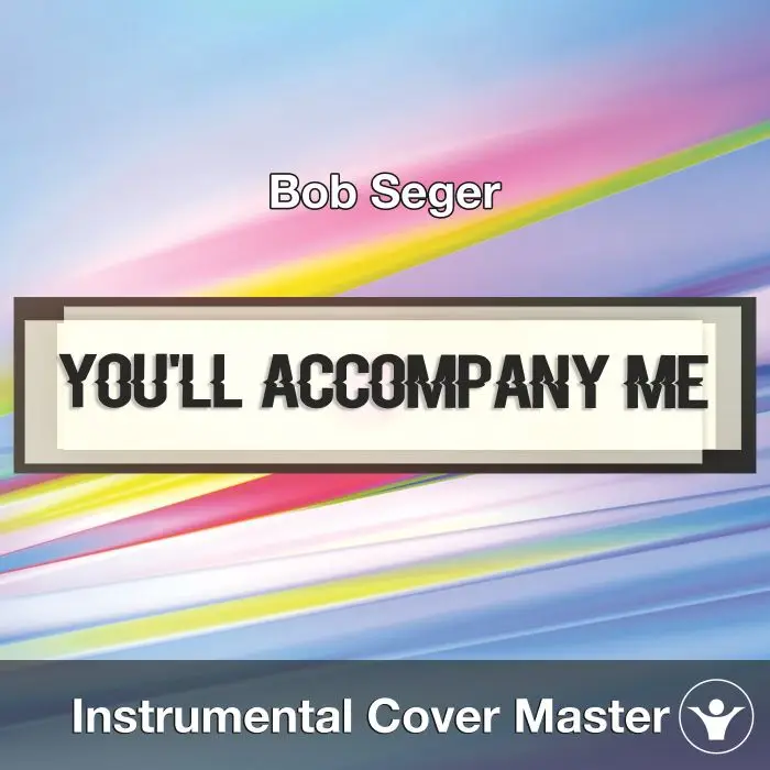 You'll Accompany Me (Bob Seger) - Instrumental CoverInstrumental Covers
