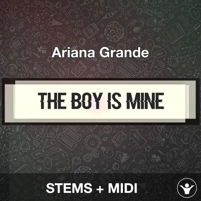 the boy is mine - Ariana Grande - STEMS + MIDIAudio STEMS, MIDI FIles