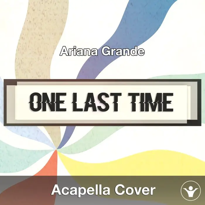 One Last Time (Ariana Grande) - Acapella CoverAcapella Covers