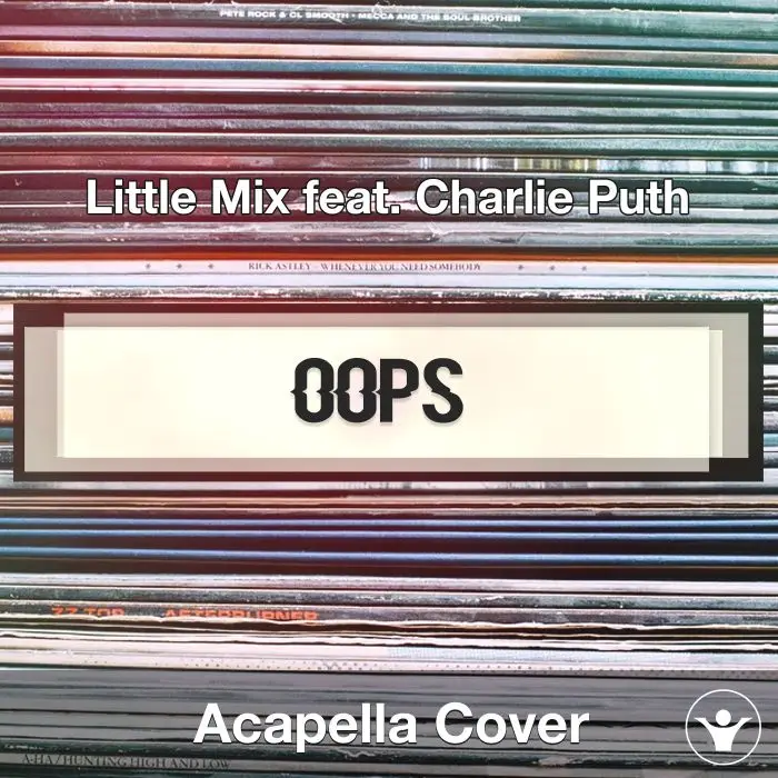 Oops (Little Mix feat. Charlie Puth) - Acapella CoverAcapella Covers