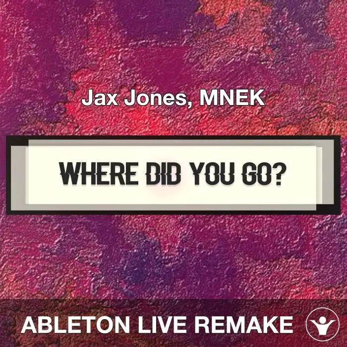 Where Did You Go? - Jax Jones, MNEK - Ableton Live Remake TemplateAbleton Templates