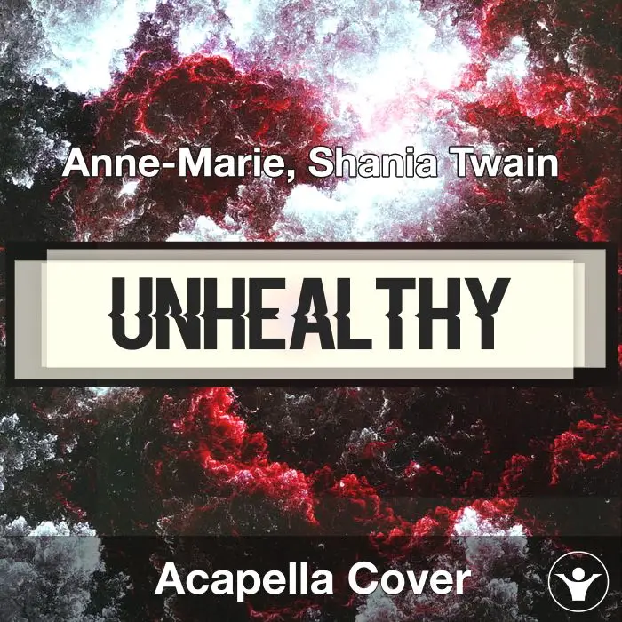 UNHEALTHY - Anne-Marie, Shania Twain - Acapella CoverAcapella Covers