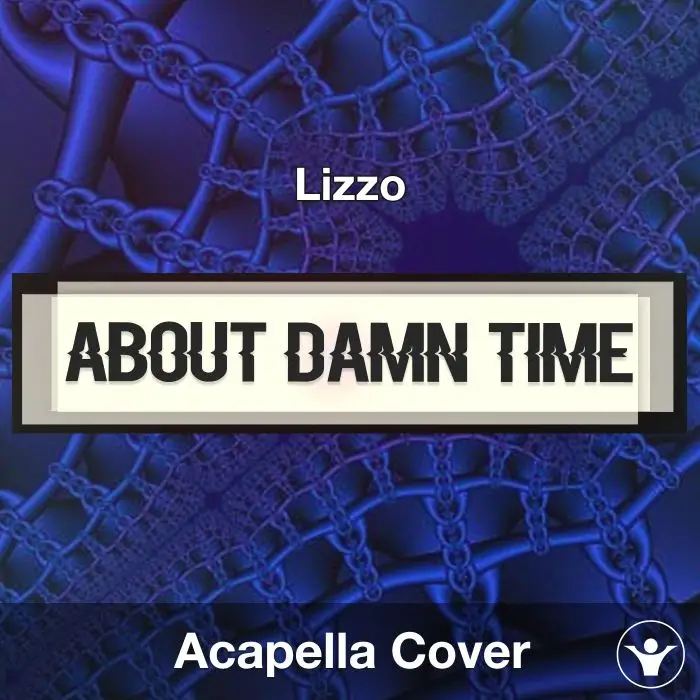 About Damn Time - Lizzo - Acapella CoverAcapella Covers
