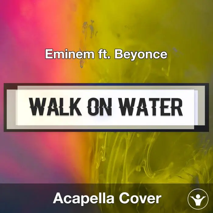 Walk On Water (Eminem ft. Beyonce) - Acapella CoverAcapella Covers