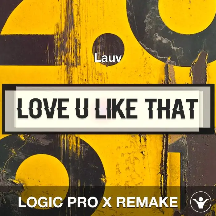 Love U Like That - Lauv - Logic Pro X Remake